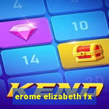 erome elizabeth fx